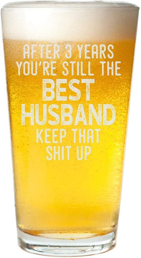 After 3 Year You're Still the Best Husband Pint Beer Glass